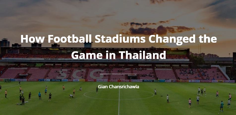 4._How_Football_Stadiums_Changed_the_Game_in_Thailand