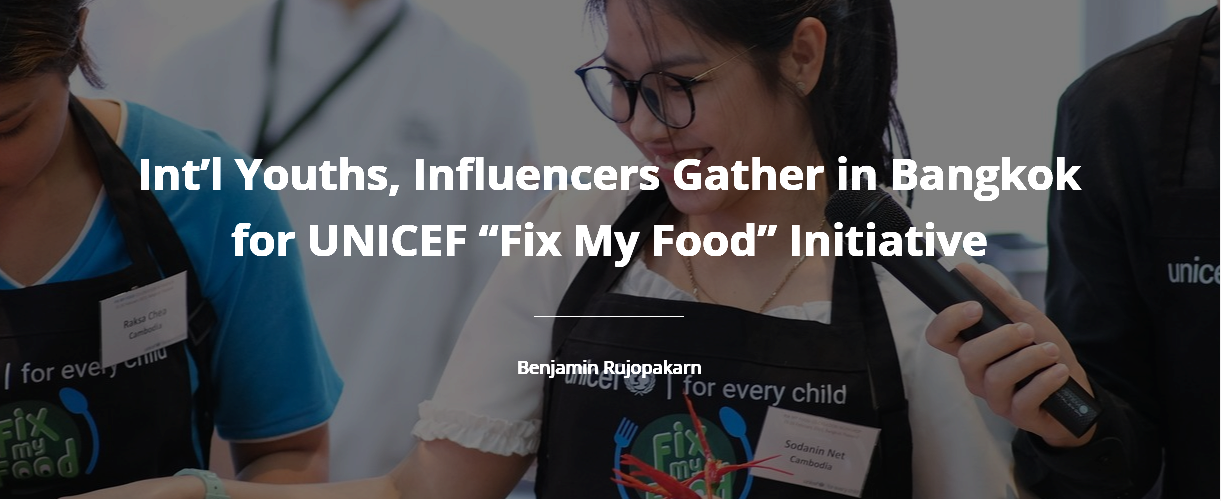 2._Int’l_Youths__Influencers_Gather_in_Bangkok_for_UNICEF_“Fix_My_Food”_Initiative